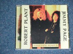 Photo1: JIMMY PAGE & ROBERT PLANT of LED ZEPPELIN -  TOGETHER AGAIN II  ( LIVE 1994+1972 )  / COLLECTORS(BOOT) "BRAND NEW" CD