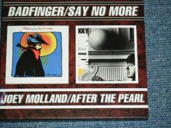 Photo1: BADFINGER - SAY NO MORE + JOEY MOLLAND - AFTER THE PEARL ( 2in 1 ) /  ORIGINAL? COLLECTOR'S "Brand New"  CD 