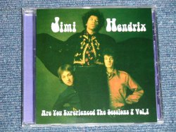 Photo1: JIMI HENDRIX - ARE YOU EXPERIENCED THE SESSIONS VOL.1 (NEW)  / 1999  ORIGINAL?  COLLECTOR'S (BOOT)  "BRAND NEW" CD 