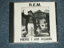 Photo1: R.E.M. -  HERE I AM AGAIN  (NEW) / ITALY COLLECTOR'S (BOOT)  "BRAND NEW" CD 