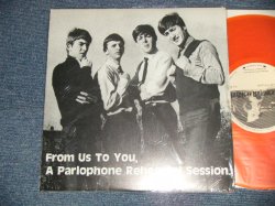 Photo1: THE BEATLES -  FROM US TO YOU, A PARLOPHONE REHEARSAL SESSION (MINT/MINT)  / 1975 GERMANY  COLLECTORS (BOOT) Unofficial Release, "ORANGE WAX Vinyl" Used 10" LP