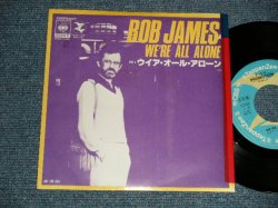 Photo1: BOB JAMES ボブ・ジェームス - A) WE'RE ALL ALONE  B) THE STEAMIN' FEELIN'  (Ex+/MINT- TOL) / 1977 JAPAN ORIGINAL "PROMO ONLY" Used 7"45's Single 
