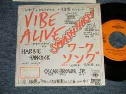 Photo1:  A) HARBIE HANKOCK ハービー・ハンコック - VIBE ALIVE  B) OSCAR BROWN JR.オスカー・ブラウンJR. - WORK SONG (Ex++/MINT- STOFC) / 1988 JAPAN ORIGINAL "PROMO ONLY" Used 7"45 Single