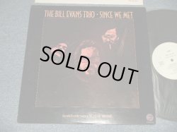 Photo1: BILL EVANS TRIO ビル・エヴァンス  -  SINCE WE MET (Ex+++/MINT-) / 1976 Version JAPAN REISSUE "WHITE LABEL PROMO" Used LP
