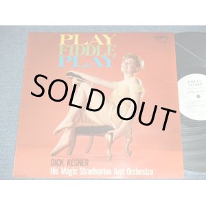 Photo: DICK KESNER His Magic Stradivarius And Orchestra ディック・ケスナー - PLAY FIDDLER PLAY  むせび泣くヴァイオリン / 1964 JAPAN ORIGINAL White Label PROMO Used  LP