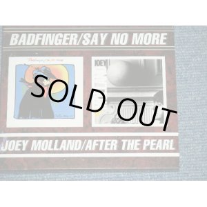 Photo: BADFINGER - SAY NO MORE + JOEY MOLLAND - AFTER THE PEARL ( 2in 1 ) /  ORIGINAL? COLLECTOR'S "Brand New"  CD 