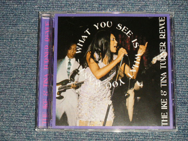 Photo1: IKE & TINA TURNER REVUE アイク＆ティナ・ターナー - WHAT YOU SEE IS WHAT YOU GET ) / 2003 ORIGINAL "COLLECTOR'S / BOOT"  "BRAND NEW" CD 